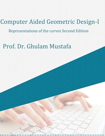 computer aided geometric design i representations of the curves 2nd edition prof dr ghulam mustafa