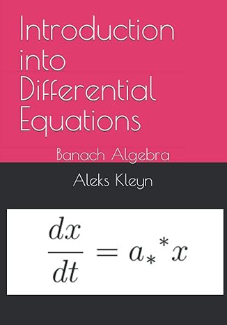 introduction into differential equations banach algebra 1st edition aleks kleyn b098gsp4vd, 979-8528401638