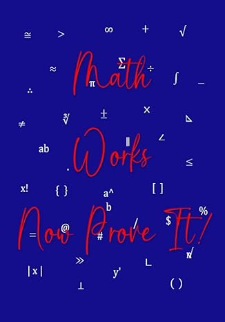 math works now prove it red white blue 7x10 book w/109 pages 1st page cover has equation raised to the 0