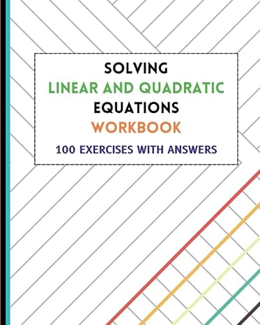 solving linear and quadratic equations workbook 300 algebra equation practice workbook with solutions 1st