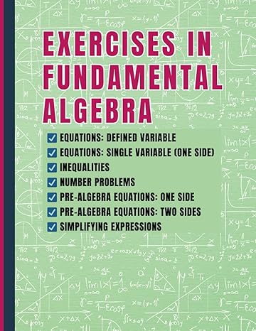 exercises in fundamental algebra enhance your problem solving skills and building a solid foundation in