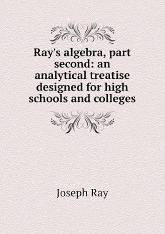 ray s algebra designed for high schools and colleges part 2 1st edition joseph ray b0068q26ne