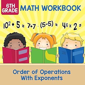 6th grade math workbook order of operations with exponents 1st edition baby professor 1682609596,