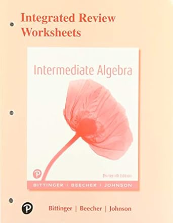 integrated review worksheets for intermediate algebra 13th edition marvin bittinger ,judith beecher ,barbara