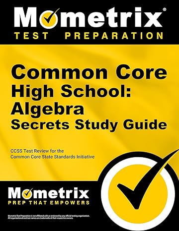 common core high school algebra secrets study guide ccss test review for the common core state standards