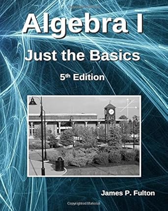 algebra i just the basics fif edition dr james fulton 1503075397, 978-1503075399