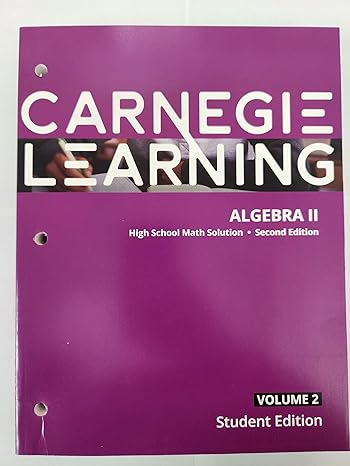 carnegie learning algebra ii high school math solution second edition volume 2 1st edition sandi finocchi