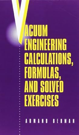 vacuum engineering calculations formulas and solved exercises 1st edition armand berman 0124120725,