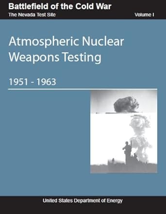 atmospheric nuclear weapons testing 1951 1963 1st edition f.g., u.s. department of energy history division