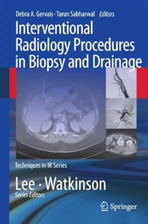 interventional radiology procedures in biopsy and drainage 2011 edition debra a. gervais, tarun sabharwal