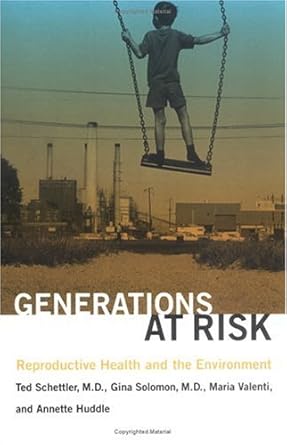 generations at risk reproductive health and the environment 1st edition ted schettler m.d. m.p.h., gina