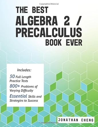 the best algebra 2/precalculus book ever 1st edition jonathan cheng 979-8646911897