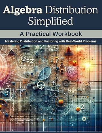 algebra distribution simplified a practical workbook mastering distribution and factoring with real world