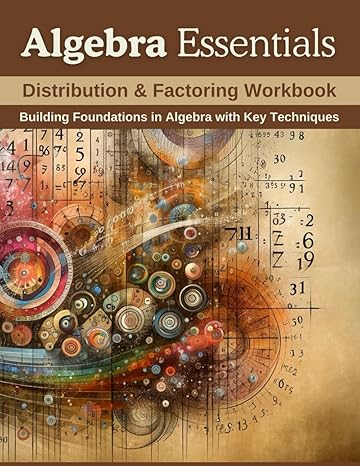 algebra essentials distribution and factoring workbook building foundations in algebra with key techniques