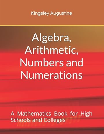 algebra arithmetic numbers and numerations a mathematics book for high schools and colleges 1st edition