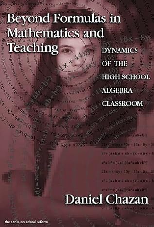 beyond formulas in mathematics and teaching dynamics of the high school algebra classroom 1st edition daniel