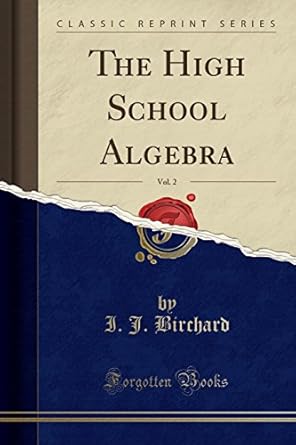 the high school algebra vol 2 1st edition i. j. birchard 1330286863, 978-1330286869