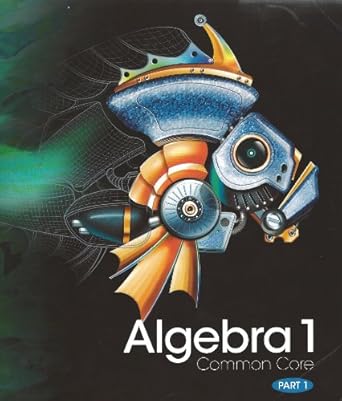 high school math 2012 common core algebra 1 part 1 by randall i charles 1st edition randall i. charles