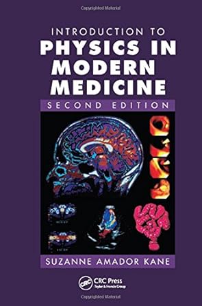 introduction to physics in modern medicine 2nd edition suzanne amador kane 1584889438, 978-1584889434