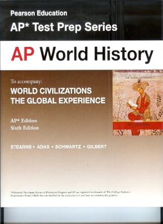 ap world history test prep series to accompany world civilizations the global experience 1st edition peter n.