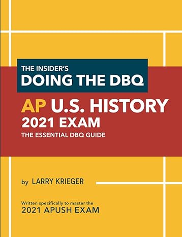 the insider s doing the dbq ap u s history 2021 exam the essential dbq guide 1st edition larry krieger