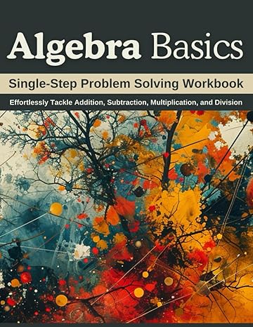 algebra basics single step problem solving workbook effortlessly tackle addition subtraction multiplication