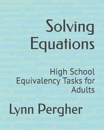 solving equations high school equivalency tasks for adults 1st edition lynn pergher 979-8761569904