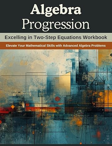 algebra progression excelling in two step equations workbook elevate your mathematical skills with advanced