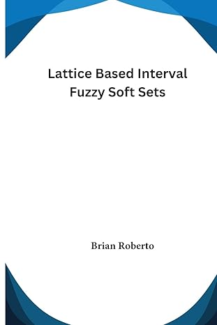 lattice based interval fuzzy soft sets 1st edition brian roberto b0cndbnr9m, 979-8868972492