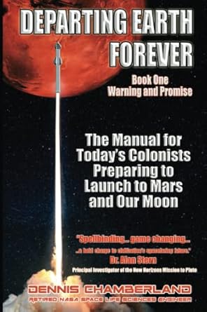 departing earth forever book one warning and promise the manual for today s colonists perparing to launch to