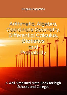 arithmetic algebra coordinate geometry differential calculus statistics and probability a well simplified