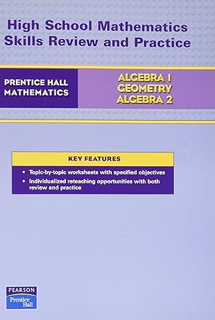 high school mathematics skills review and practice algebra 1 geometry and algebra 2 1st edition prentice hall