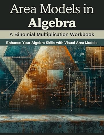 area models in algebra a binomial multiplication workbook enhance your algebra skills with visual area models