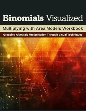 binomials visualized multiplying with area models workbook grasping algebraic multiplication through visual