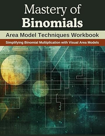 mastery of binomials area model techniques workbook simplifying binomial multiplication with visual area