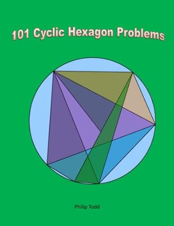 101 cyclic hexagon problems 1st edition philip todd 1882564324, 978-1882564323