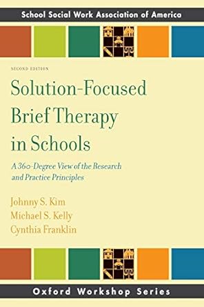 solution focused brief therapy in schools a 360 degree view of the research and practice principles 2nd