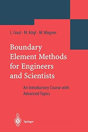 boundary element methods for engineers and scientists an introductory course with advanced topics 1st edition