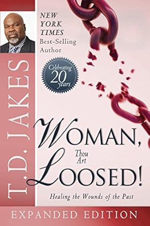 woman thou art loosed 20th anniversary expanded edition healing the wounds of the past expanded edition t.d.