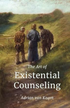 the art of existential counseling 1st edition adrian van kaam ph.d., dr. gregory bottaro 1732763593,