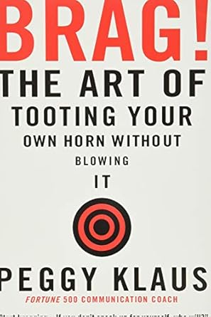 brag the art of tooting your own horn without blowing it 1st edition peggy klaus 0446692786, 978-0446692786