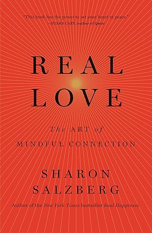 real love the art of mindful connection 1st edition sharon salzberg 125007651x, 978-1250076519