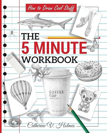 how to draw cool stuff the 5 minute workbook 1st edition catherine v holmes 1732888841, 978-1732888845