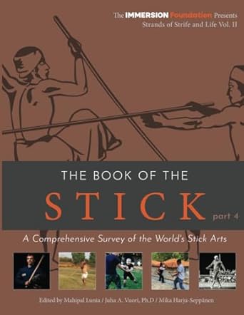 the book of the stick part 4 a comprehensive survey of the world s stick arts 1st edition mahipal lunia, juha