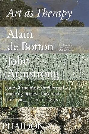 art as therapy 1st edition alain botton, john armstrong 0714872784, 978-0714872780