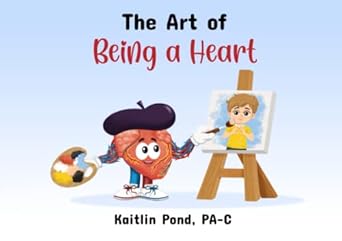 the art of being a heart 1st edition kaitlin pond pa c 979-8370450044