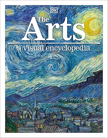 the arts a visual encyclopedia 1st edition dk 1465461787, 978-1465461780