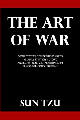 the art of war complete text of sun tzu s classics military strategy history ancient chinese military