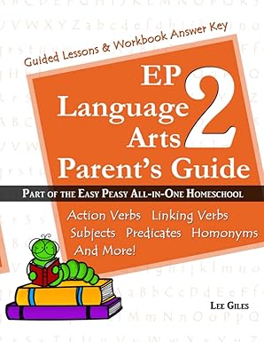 ep language arts 2 parent s guide part of the easy peasy all in one homeschool 1st edition lee giles