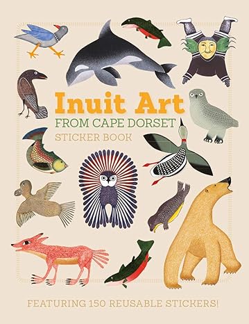 inuit art from cape dorset sticker book 5th revised edition pomegranate, inc pomegranate communications